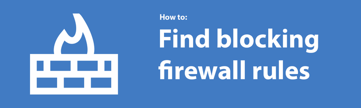 Find Windows Firewall rules blocking traffic