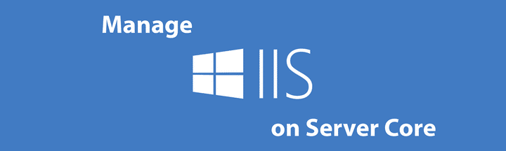 How to remotely manage IIS on Windows Server Core